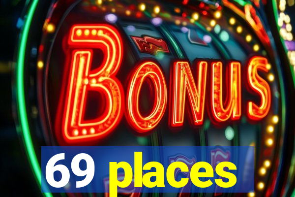 69 places